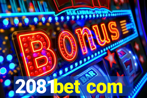 2081bet com
